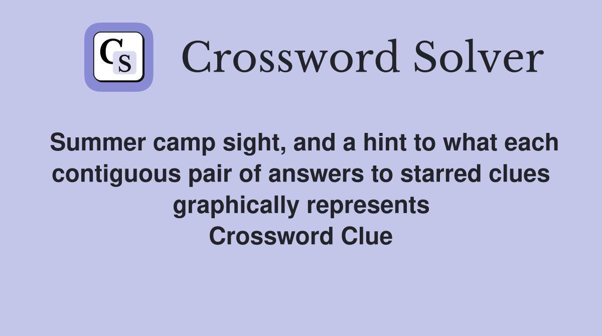 Summer camp sight, and a hint to what each contiguous pair of answers